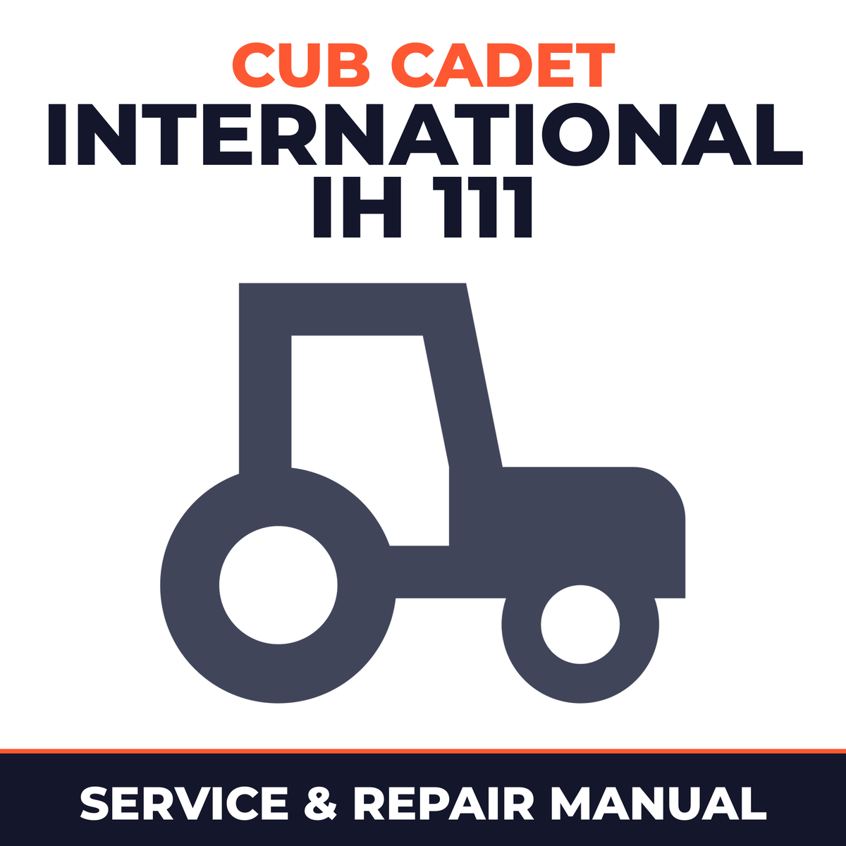 Cub Cadet International IH 111 Tractor Service & Repair Manual