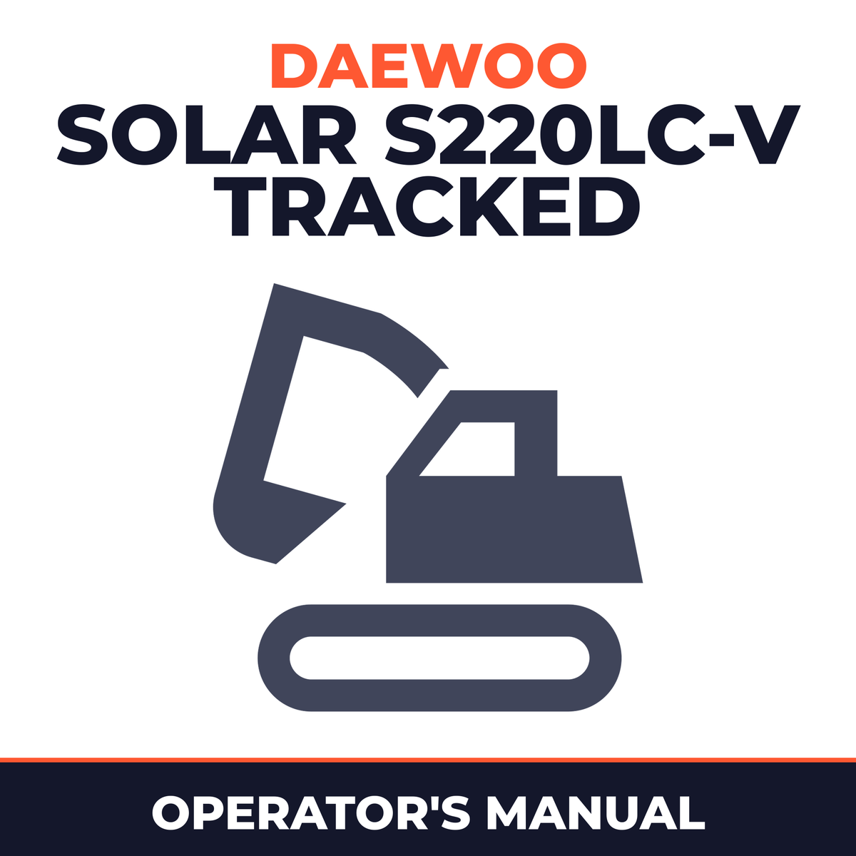 DAEWOO SOLAR S220LC-V TRACKED Excavator Operation & Maintenance Manual - !