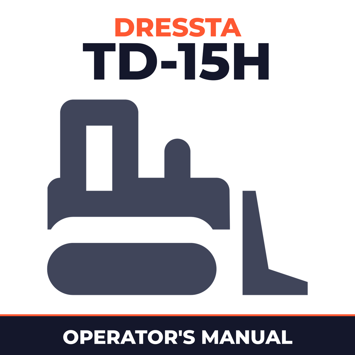 DRESSTA TD-15H Crawler DOZER OPERATOR'S Manual