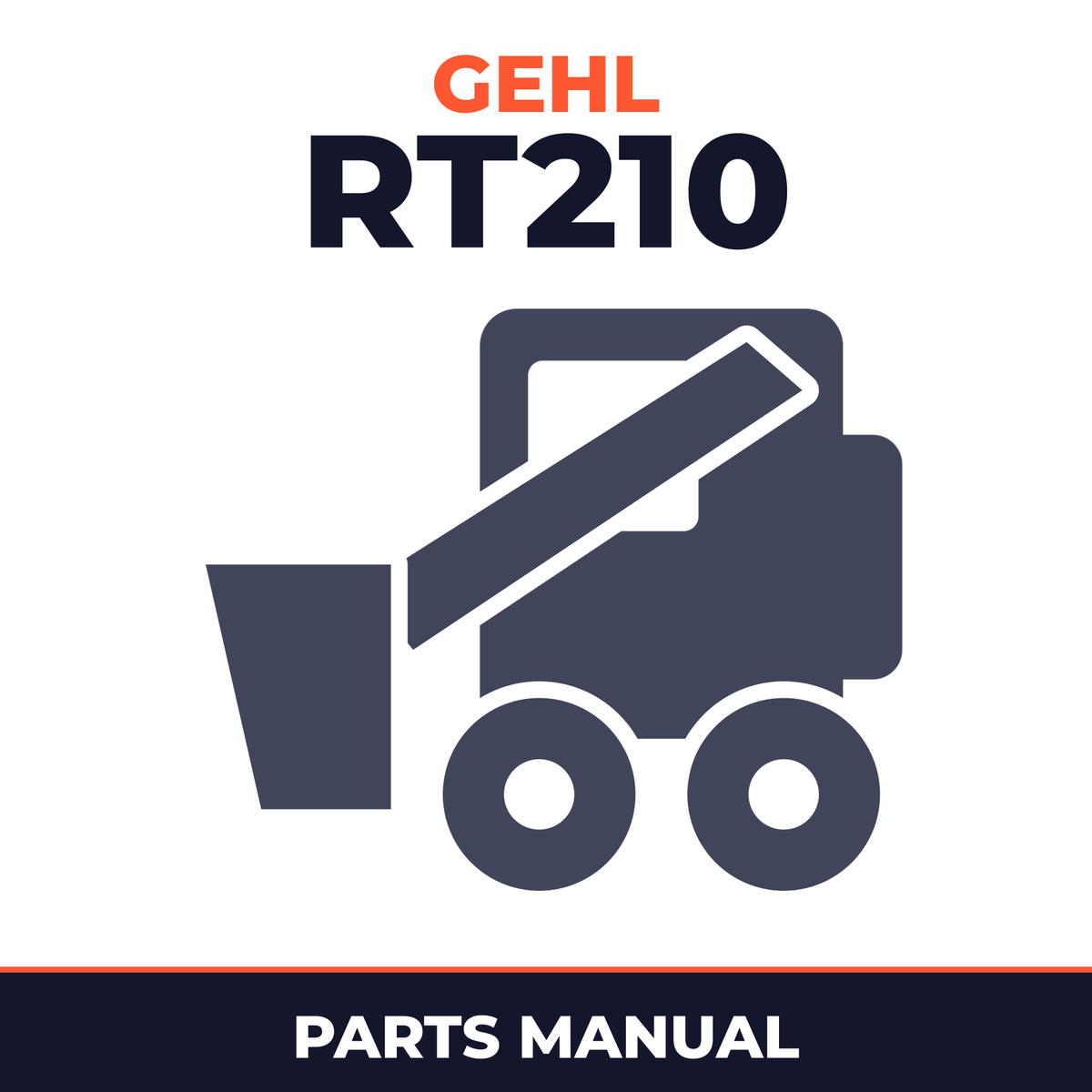 Gehl RT210 Compact Track Loader Parts Manual (Serial Number 20601 through 921000)