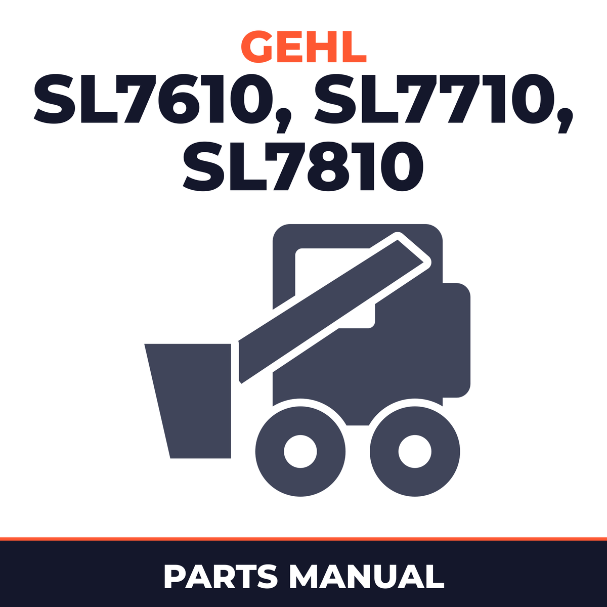 Gehl SL7610, SL7710, SL7810 Skid-Steer Loader Parts Manual