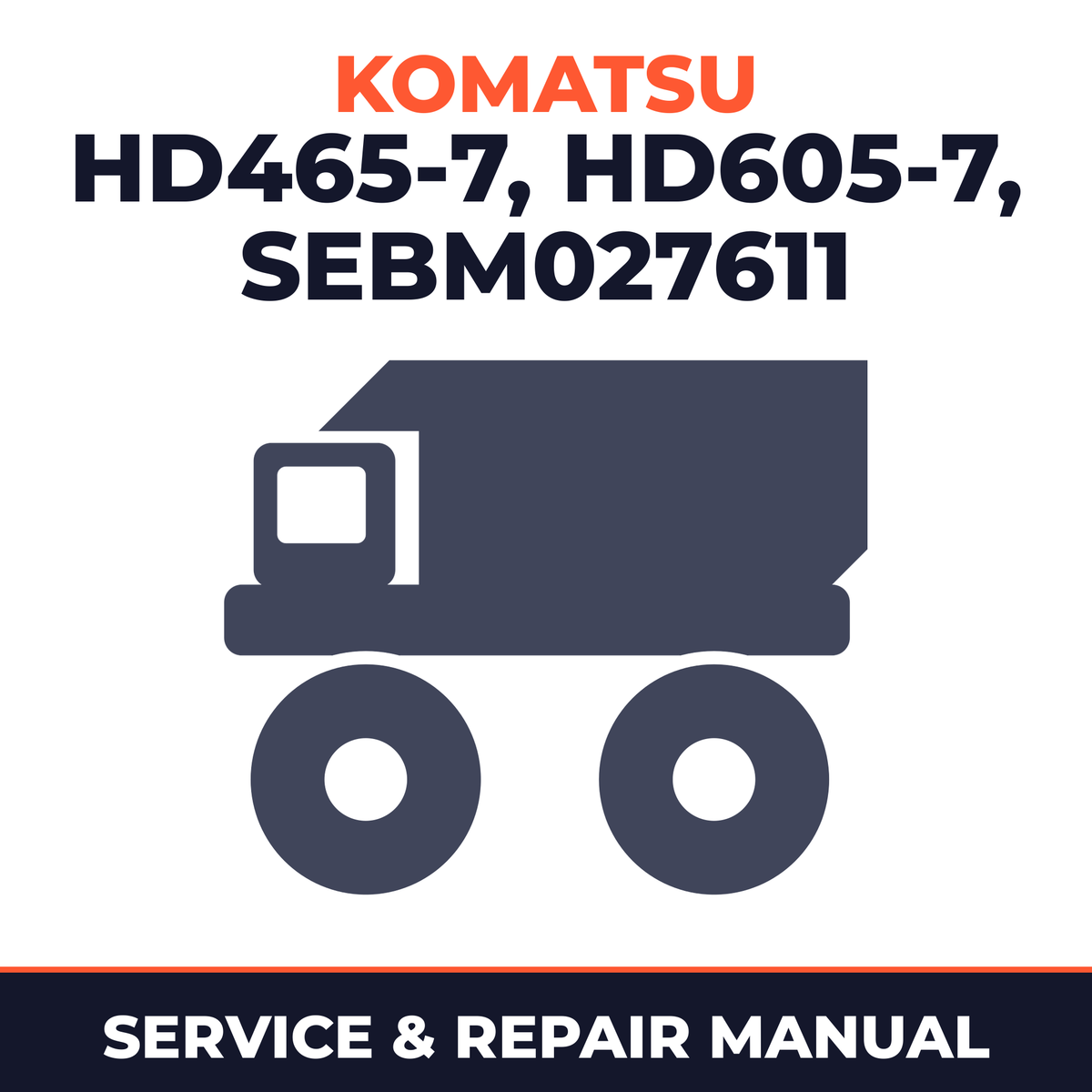 HD465-7 HD605-7 SEBM027611 shop manual