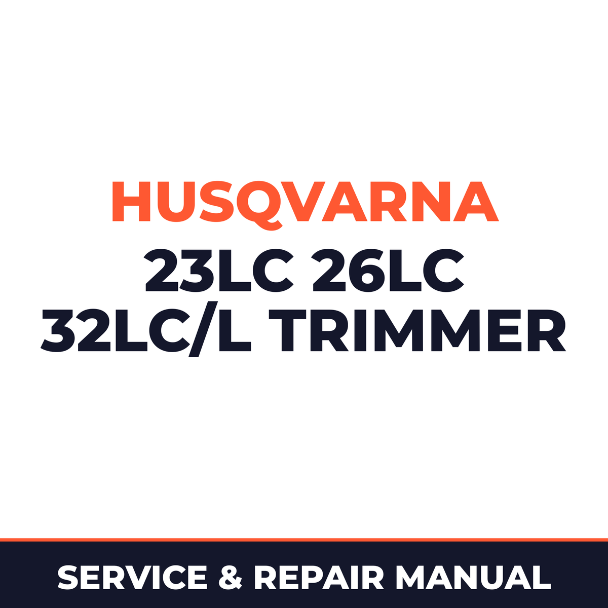 Husqvarna 23LC 26LC 32LC/L Trimmer Service & Repair Manual