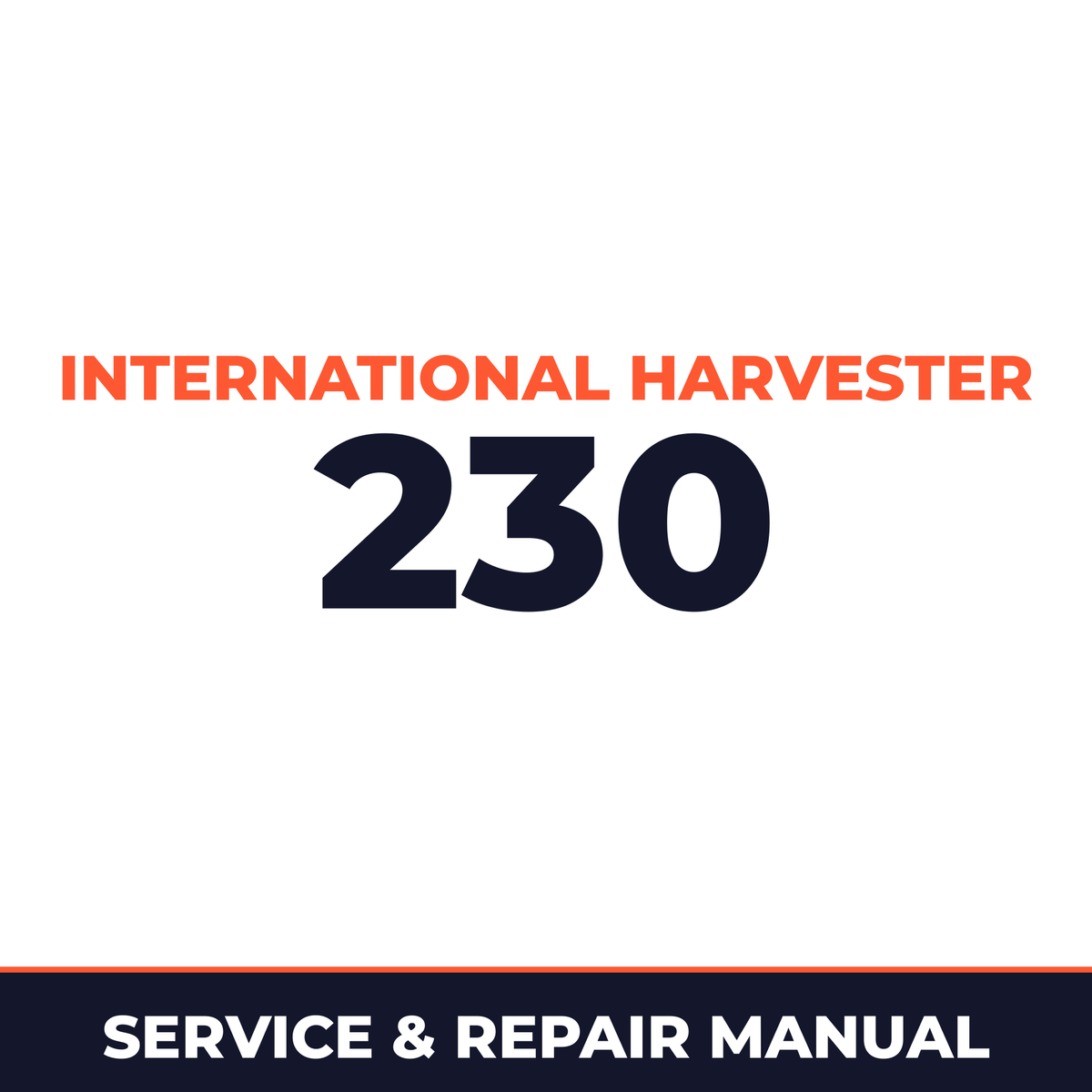 International Harvester 230 Service & Repair Manual