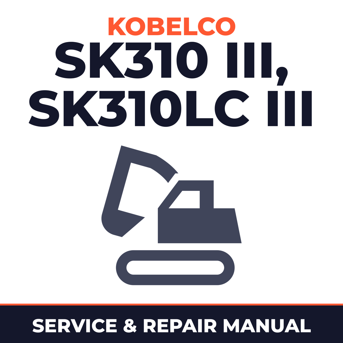Kobelco SK310 III, SK310LC III Crawler Excavator Service Repair Manual - LC04201 & Up, YC01301 & Up