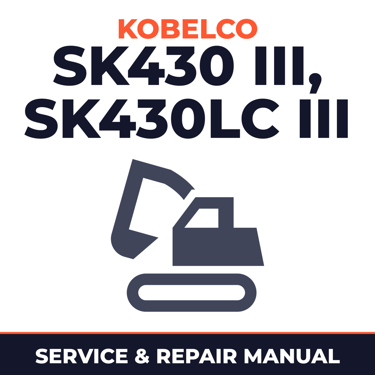 Kobelco SK430 III, SK430LC III Crawler Excavator Service Repair Manual - LS00801 & Up, YS00701 & Up