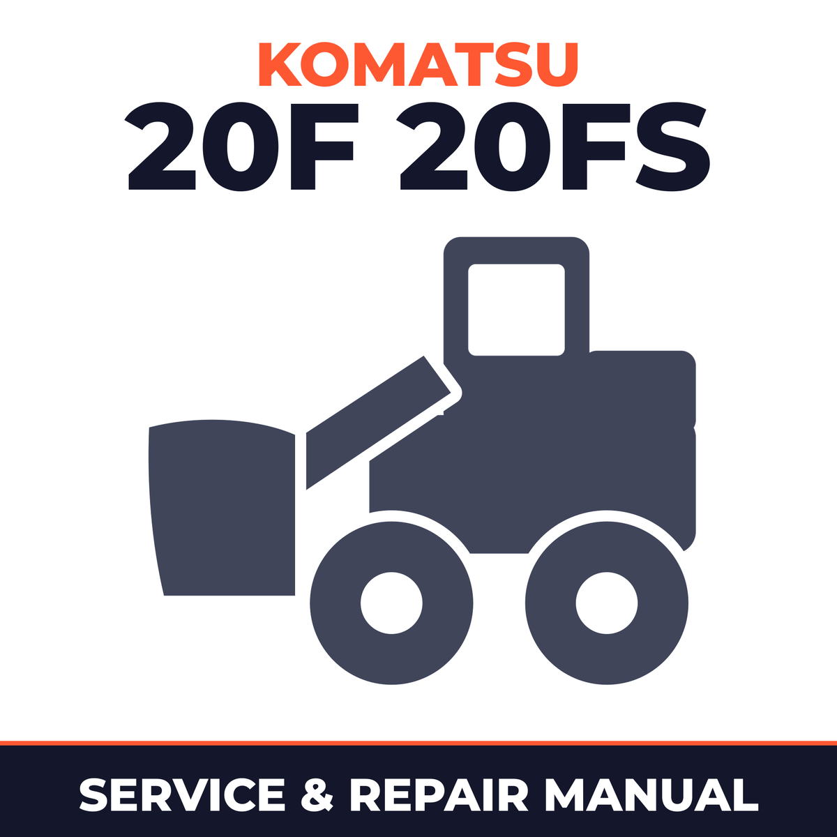 Komatsu 20F, 20FS Wheel Loader Service Repair Workshop Manual
