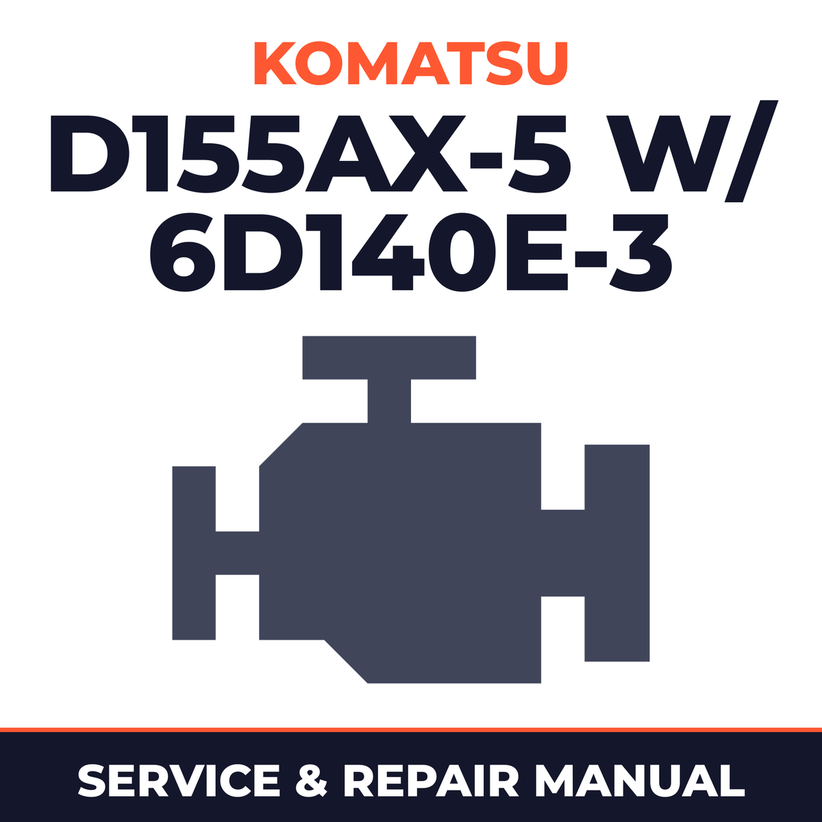 Komatsu D155AX-5 w/ 6D140E-3 Engine Service Repair Manual