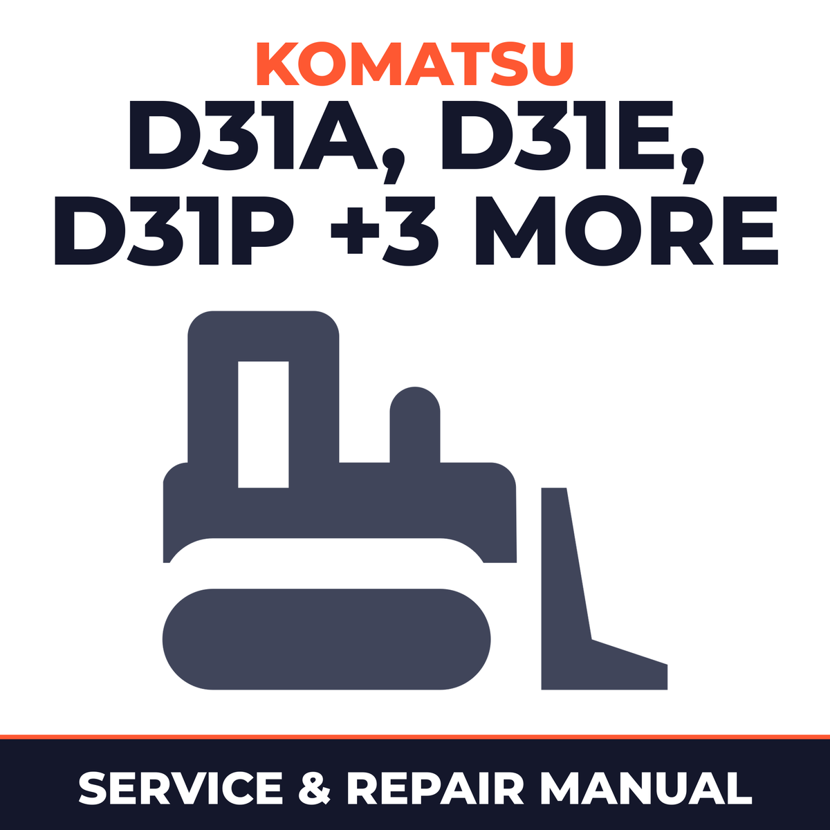 Komatsu D31A D31E D31P D31PL D31PLL D31P-17-17A-17B Shop Manual