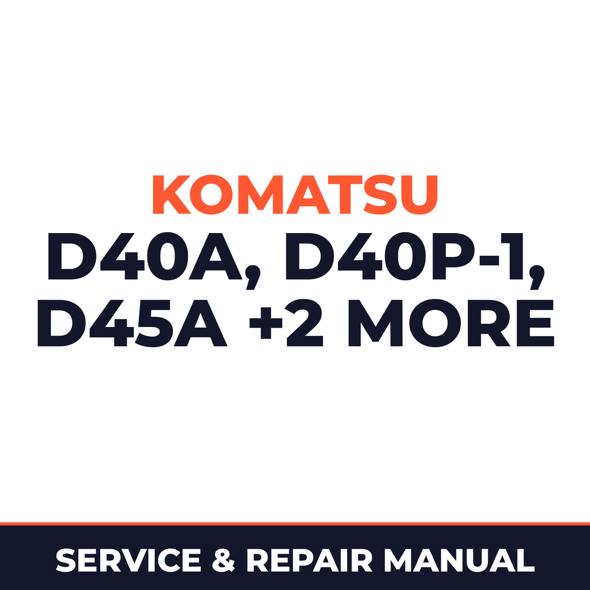 Komatsu D40A D40P-1 D45A D45P D45S-1 Dozer Shop Manual