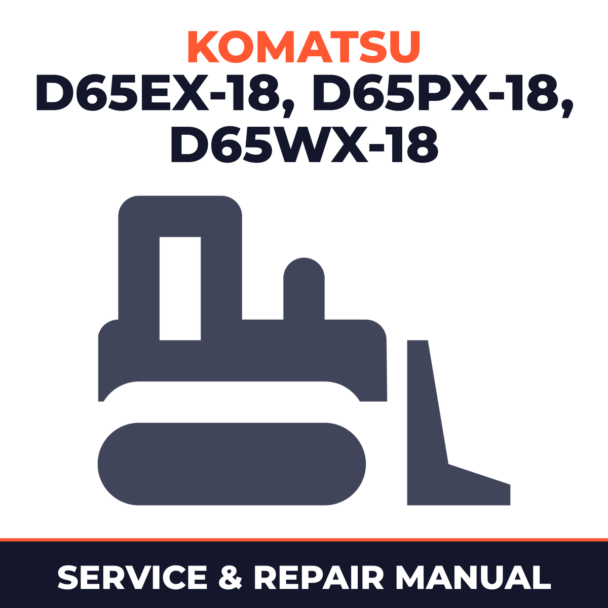 Komatsu D65EX-18, D65PX-18, D65WX-18 Bulldozer Service Repair Manual INSTANT (SN: 90001 and up)