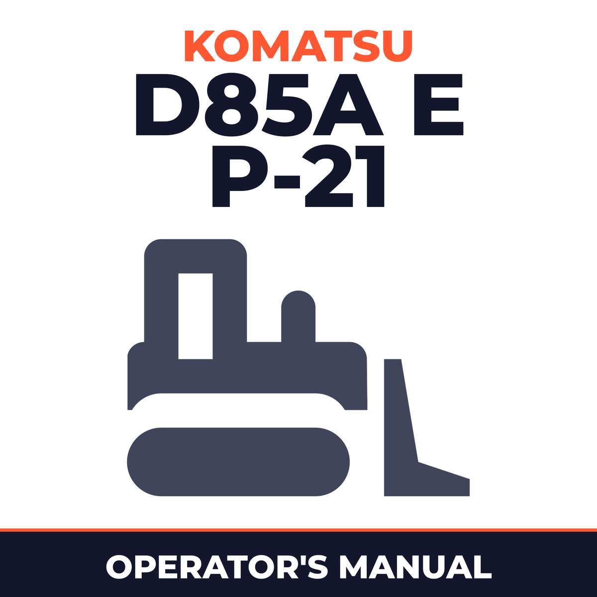 Komatsu D85A,E,P-21 Operation and Maintenance Manual