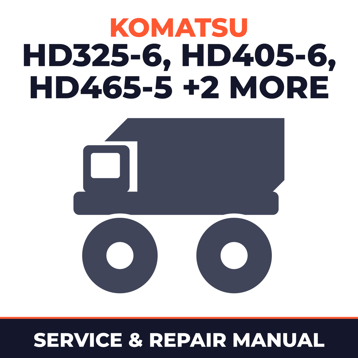 KOMATSU HD325-6, HD405-6, HD465-5, HD605-5, HD785-5 Dump Truck Service Repair Manual