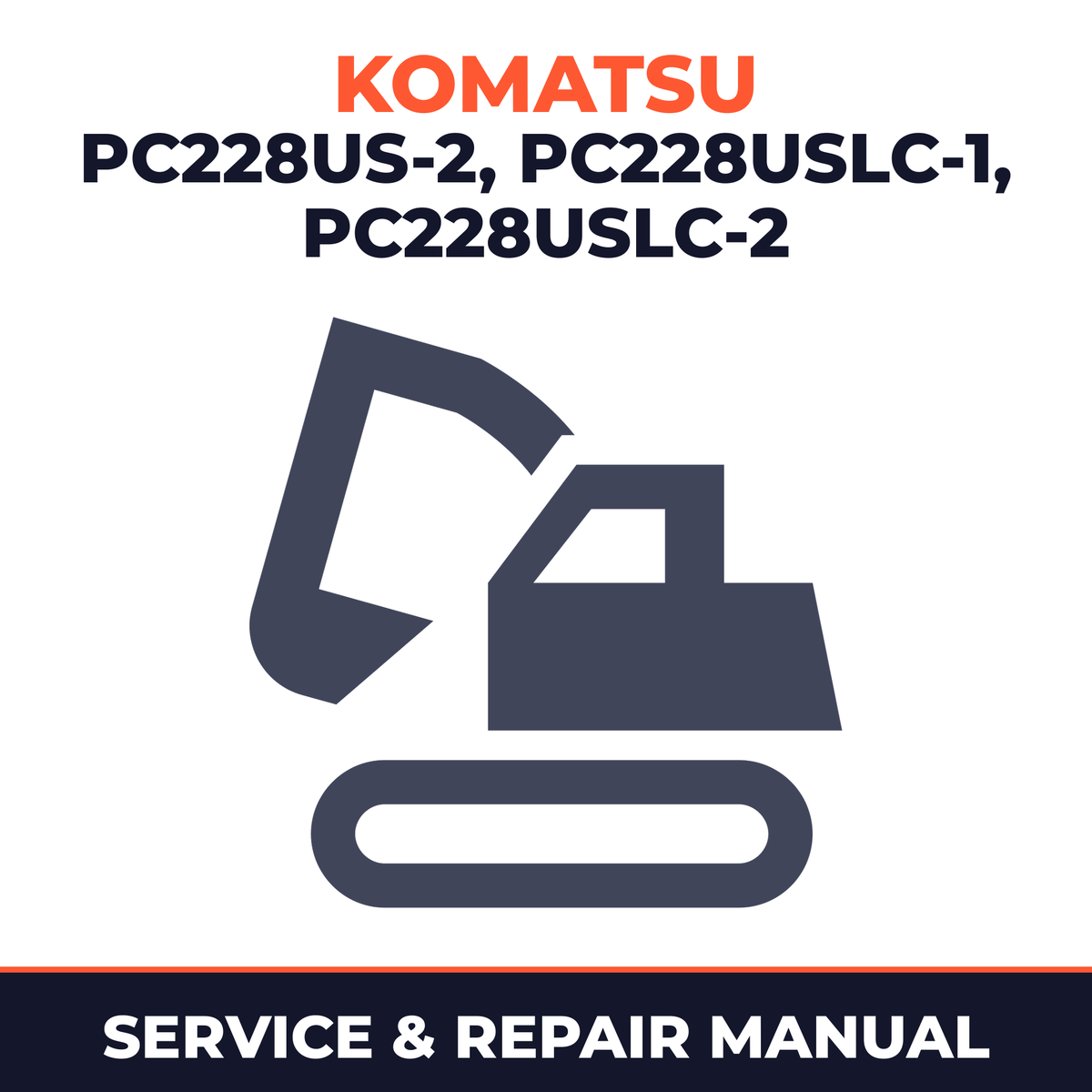 Komatsu Models PC228US-2 PC228USLC-1 PC228USLC-2 Hydraulic Excavator Repair Manual
