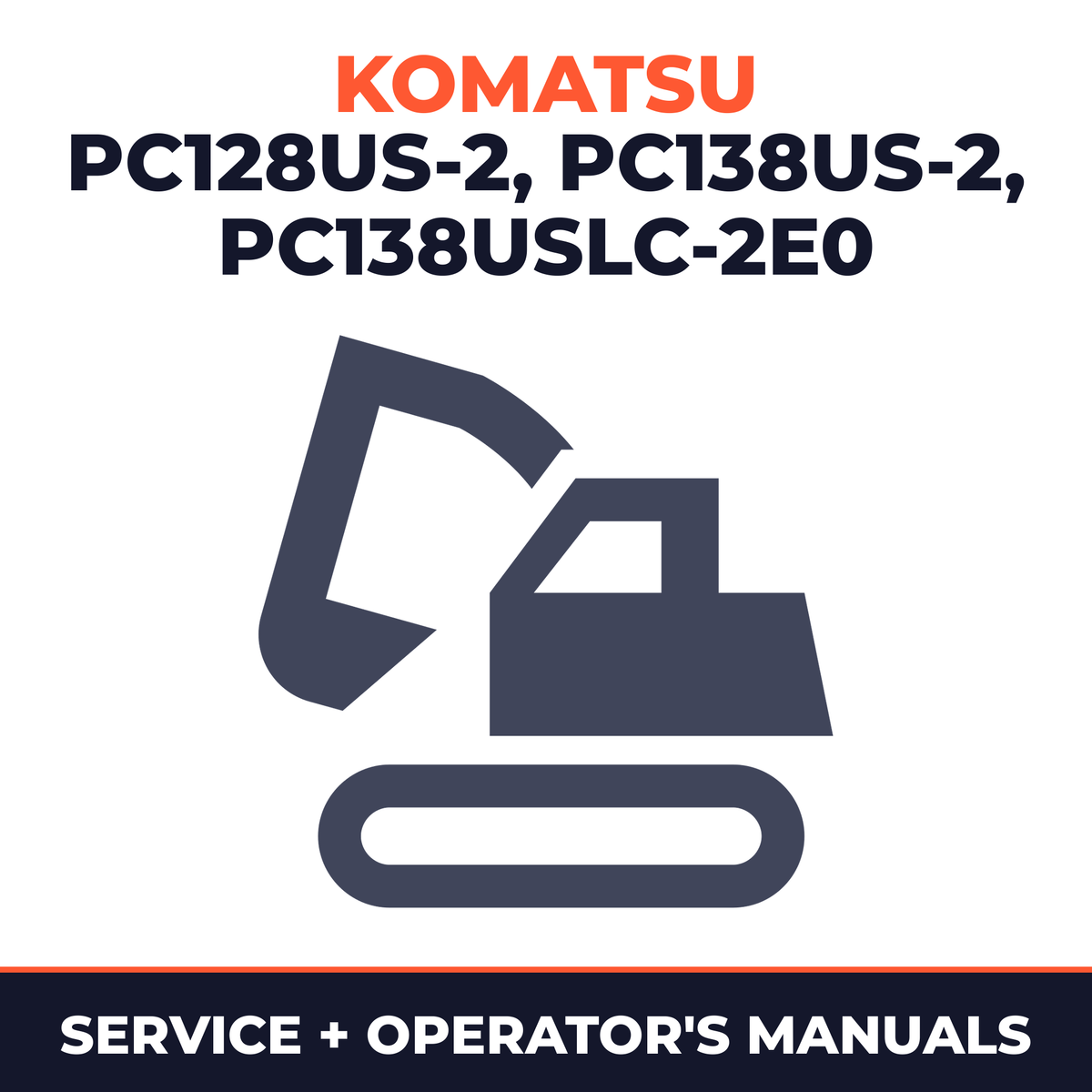 KOMATSU PC128US-2, PC138US-2, PC138USLC-2E0 Hydraulic Excavator Service Repair Manual + Operation & Maintenance Manual