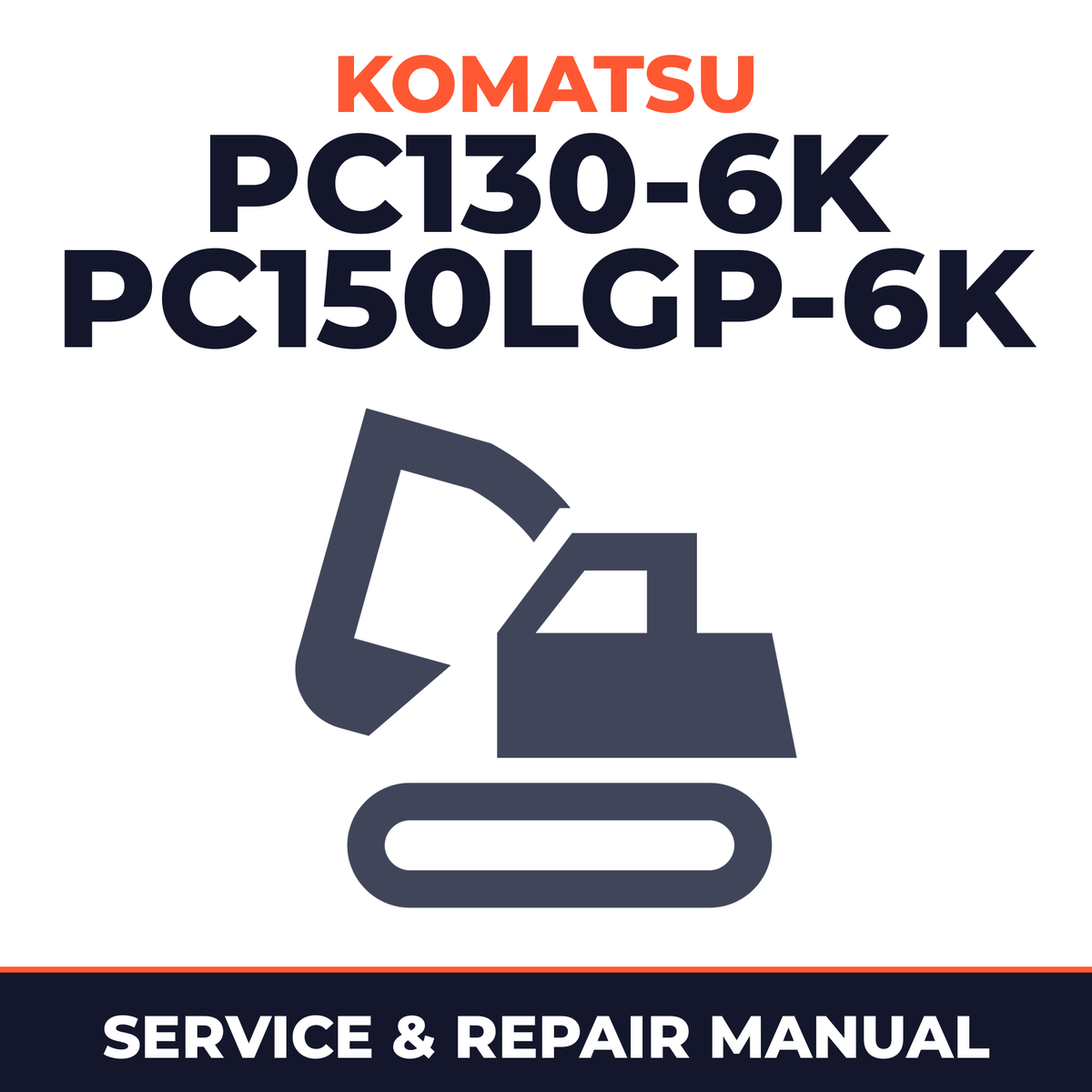 Komatsu PC130-6K, PC150LGP-6K Hydraulic Excavator Service Repair Manual INSTANT (SN: F30001 and up, 35001 and up)
