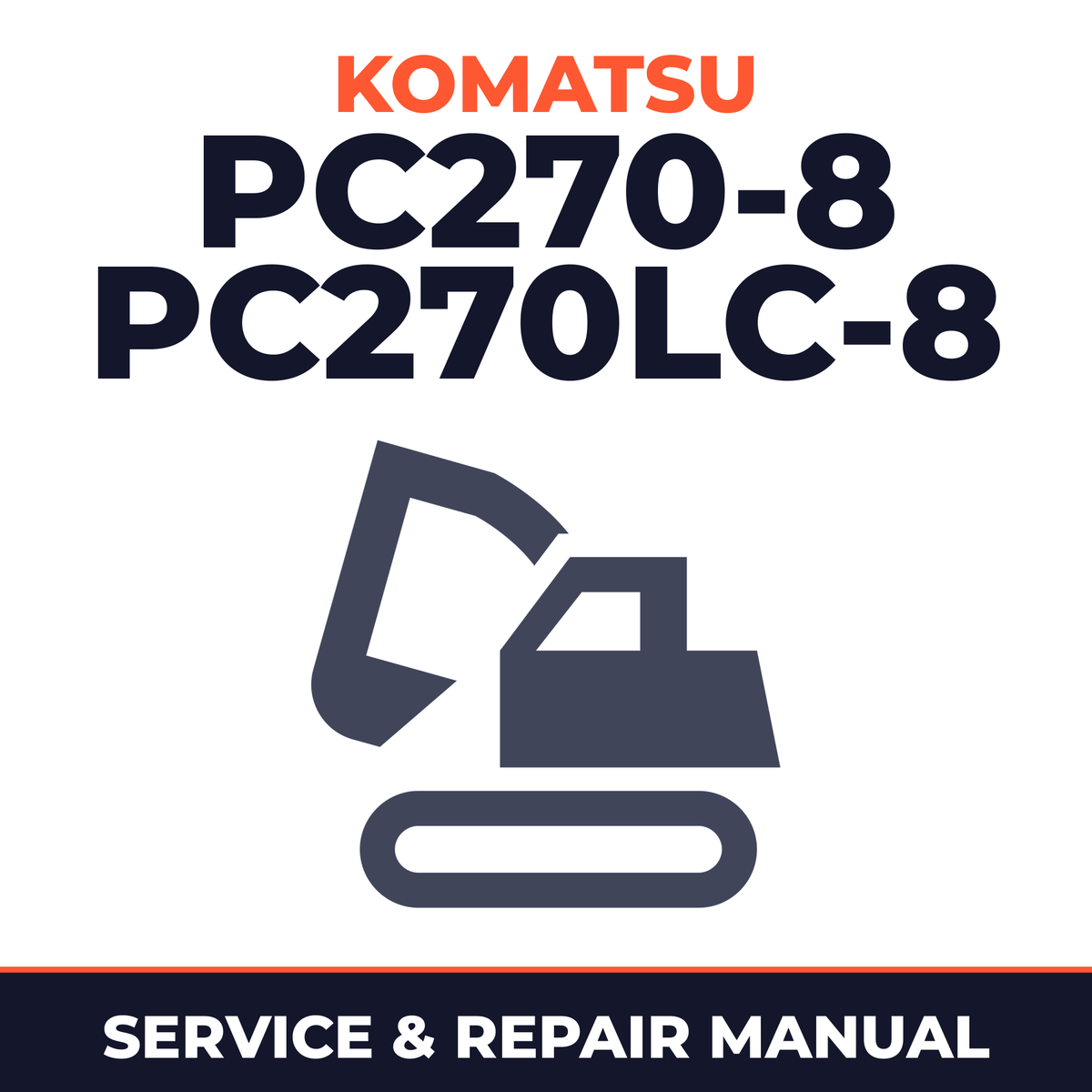 KOMATSU PC270-8, PC270LC-8 Hydraulic Excavator Service Shop Repair Manual