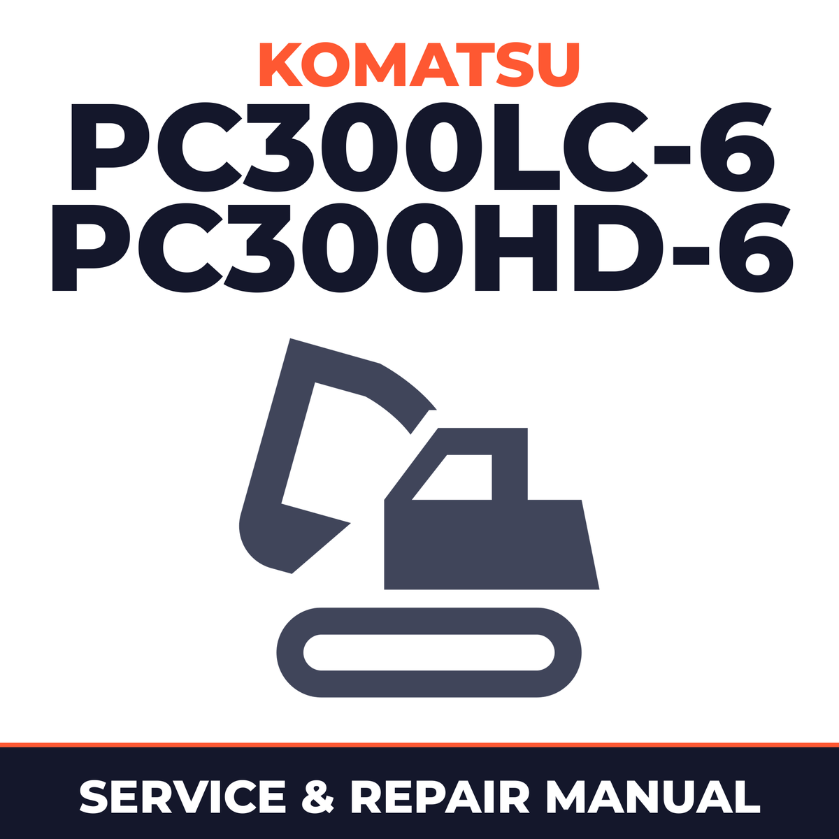 KOMATSU PC300LC-6, PC300HD-6 Hydraulic Excavator Service Shop Repair Manual (SN: A80001 and up)