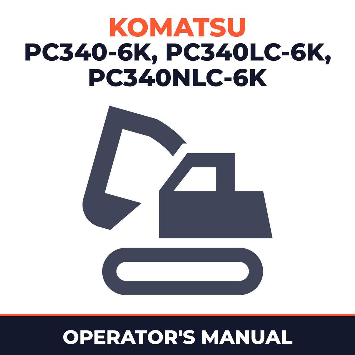 Komatsu PC340-6K, PC340LC-6K, PC340NLC-6K Hydraulic Excavator Operation & Maintenance Manual (S/N: K30001 and up)