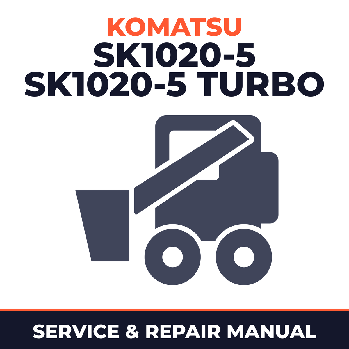 KOMATSU SK1020-5, SK1020-5 Turbo SKID-STEER Loader Service Shop Repair Manual