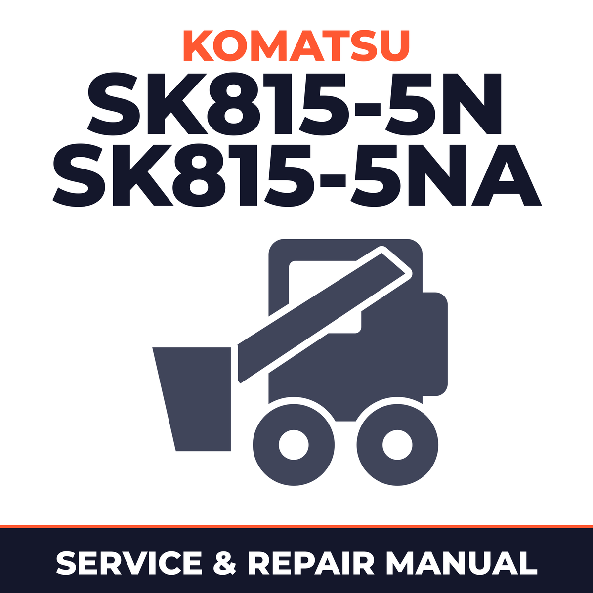 KOMATSU SK815-5N SK815-5NA Skid Steer Service Shop Manual