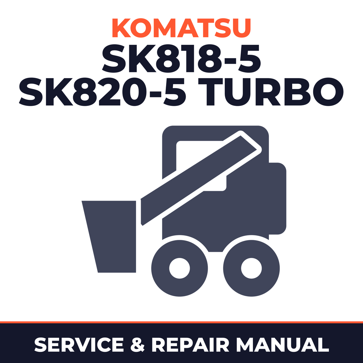 Komatsu SK818-5, SK820-5 turbo Skid Steer Loader Service Repair Manual - 37BF50003 and up, 37BTF50003 and up