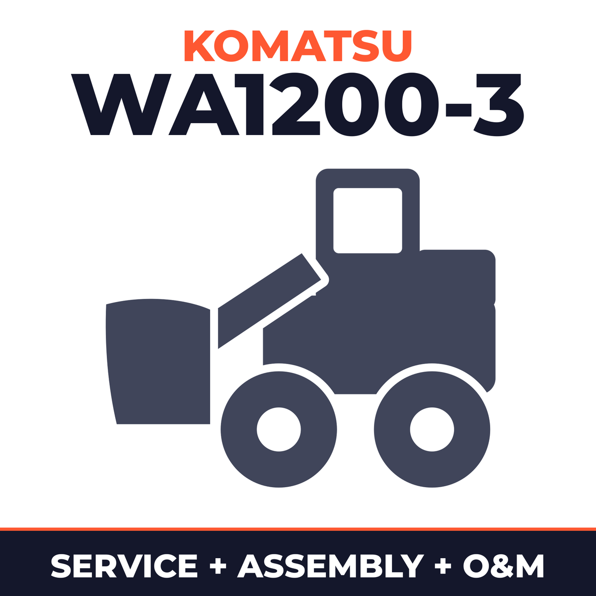 KOMATSU WA1200-3 Wheel Loader Service Repair Manual + Field ASSEMBLY Instruction + Operation & Maintenance Manual