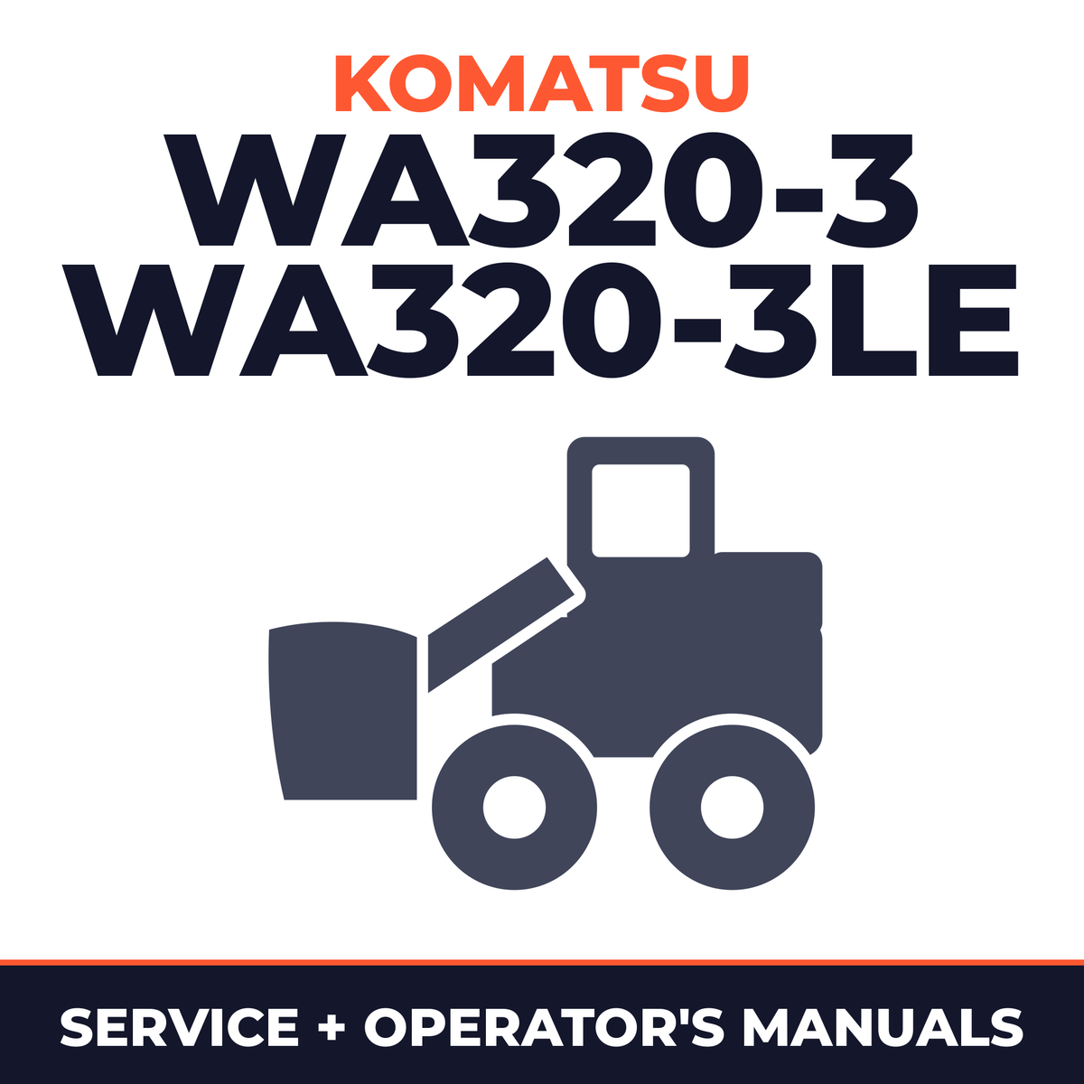 KOMATSU WA320-3, WA320-3LE Wheel Loader Service Repair Manual + Operation & Maintenance Manual