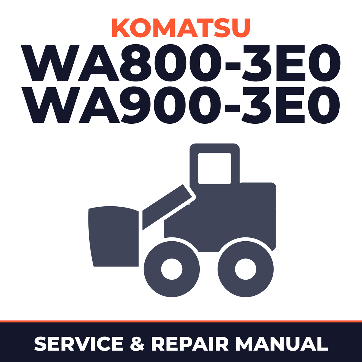 Komatsu WA800-3E0, WA900-3E0 Wheel Loader Service Repair Factory Manual INSTANT (SN: 60001 and up, 70001 and up)