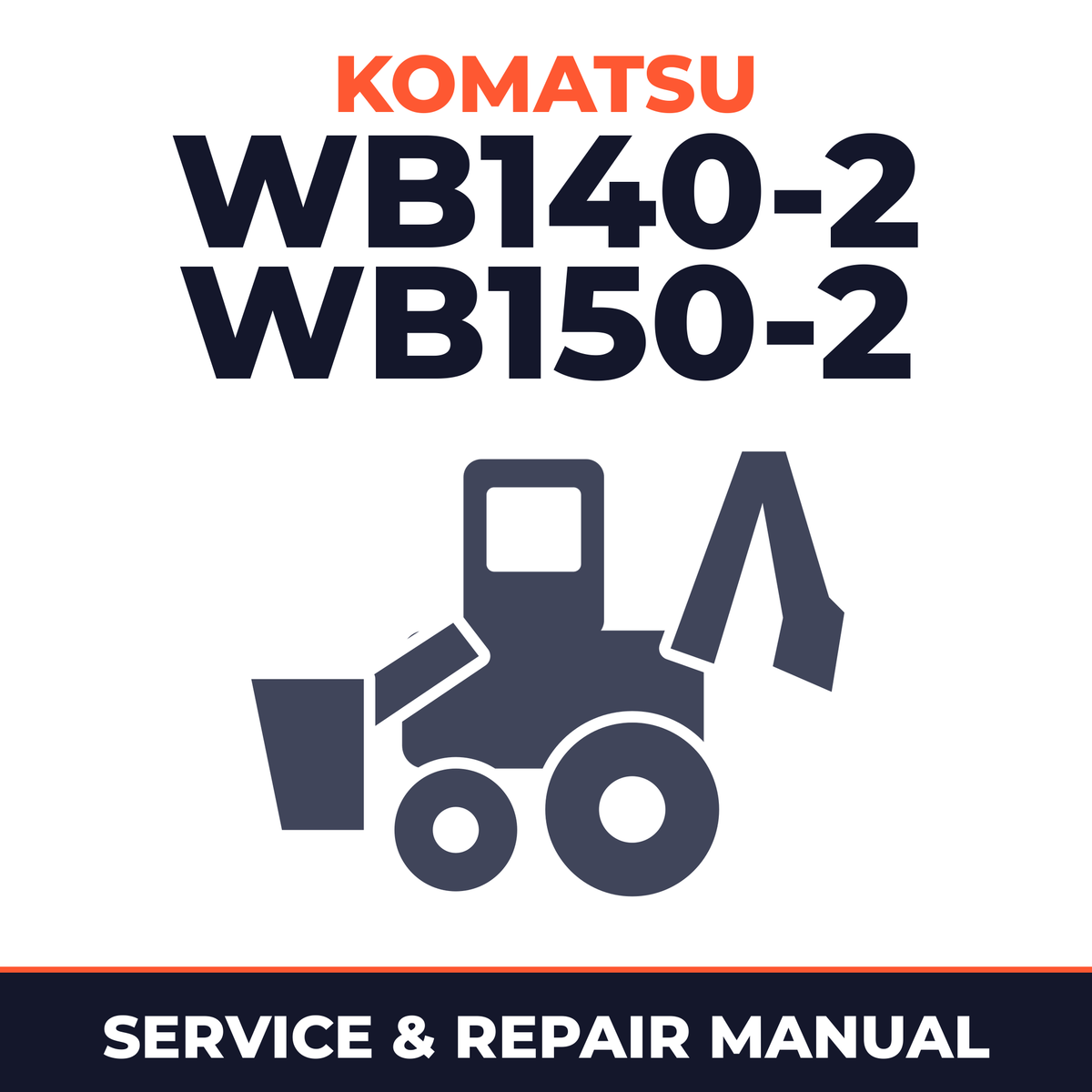 KOMATSU WB140-2 WB150-2 BACKHOE Loader Service Shop Manual