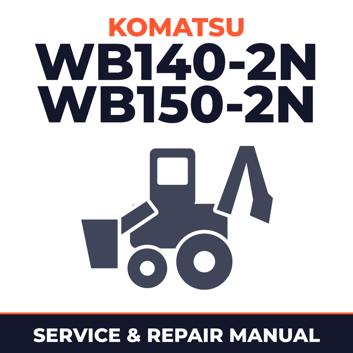Komatsu WB140-2N/WB150-2N Backhoe Loaders OEM Service & Repair Manual
