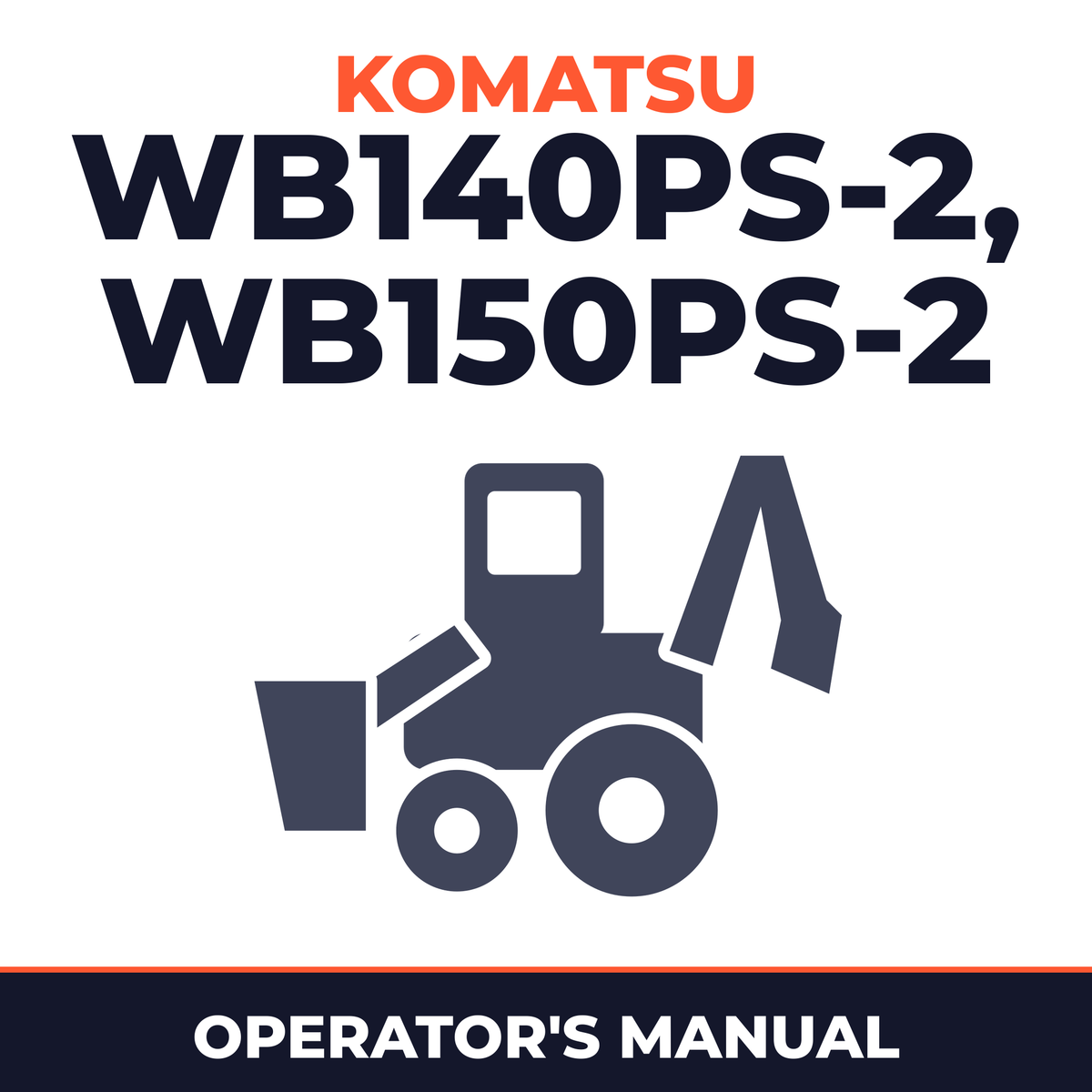 Komatsu WB140PS-2,WB150PS-2 Power-Shift Backhoe Loaders Operation & Maintenance Manual (S/N: 140F50098,150F50032 and up