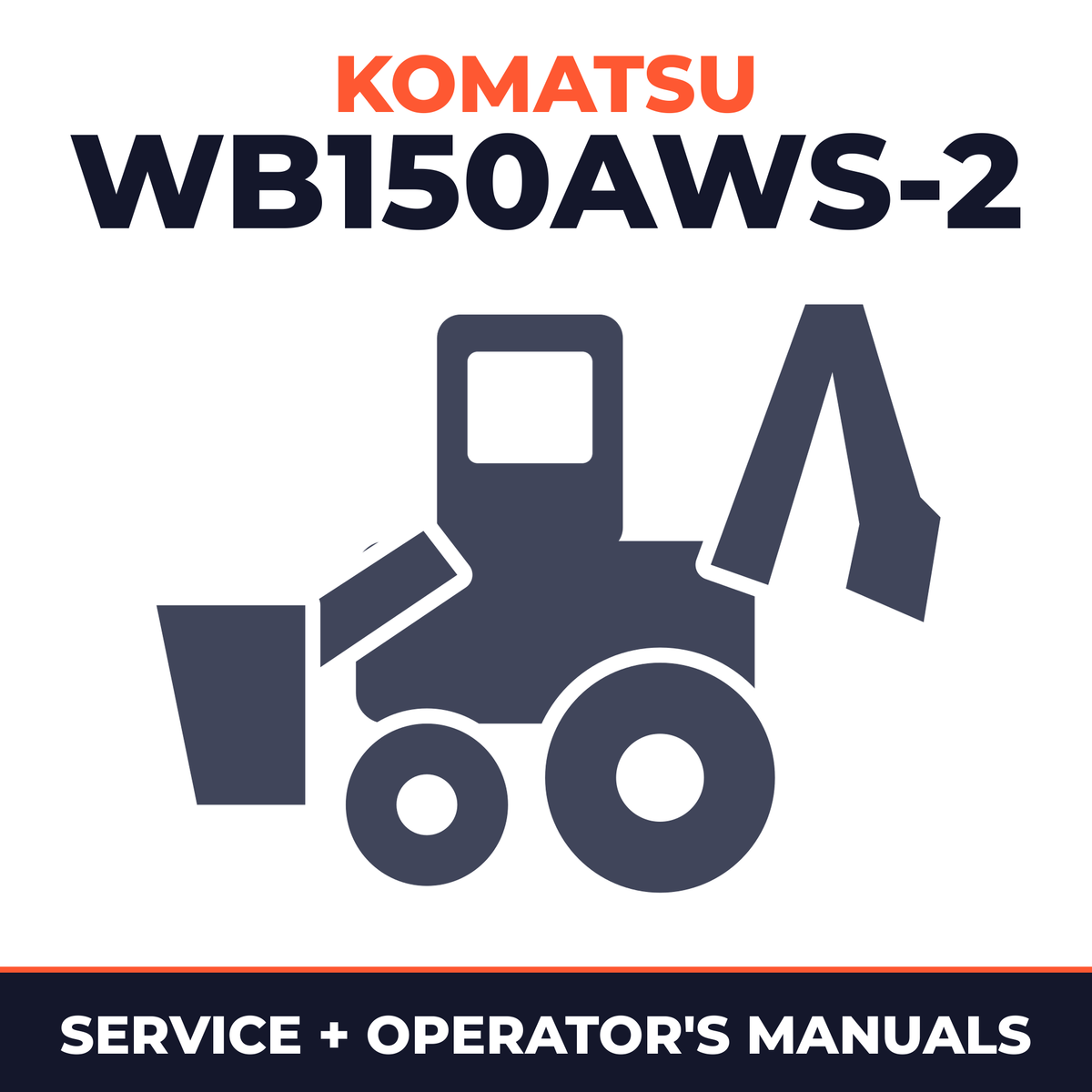 KOMATSU WB150AWS-2 BACKHOE-LOADER Service Repair Manual + Operation & Maintenance Manual