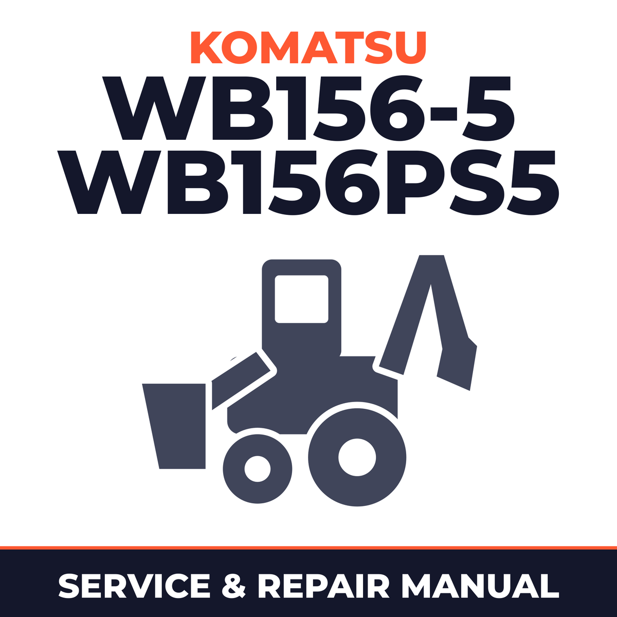 Komatsu WB156-5, WB156PS5 Backhoe Loader Complete Workshop Service Repair Manual