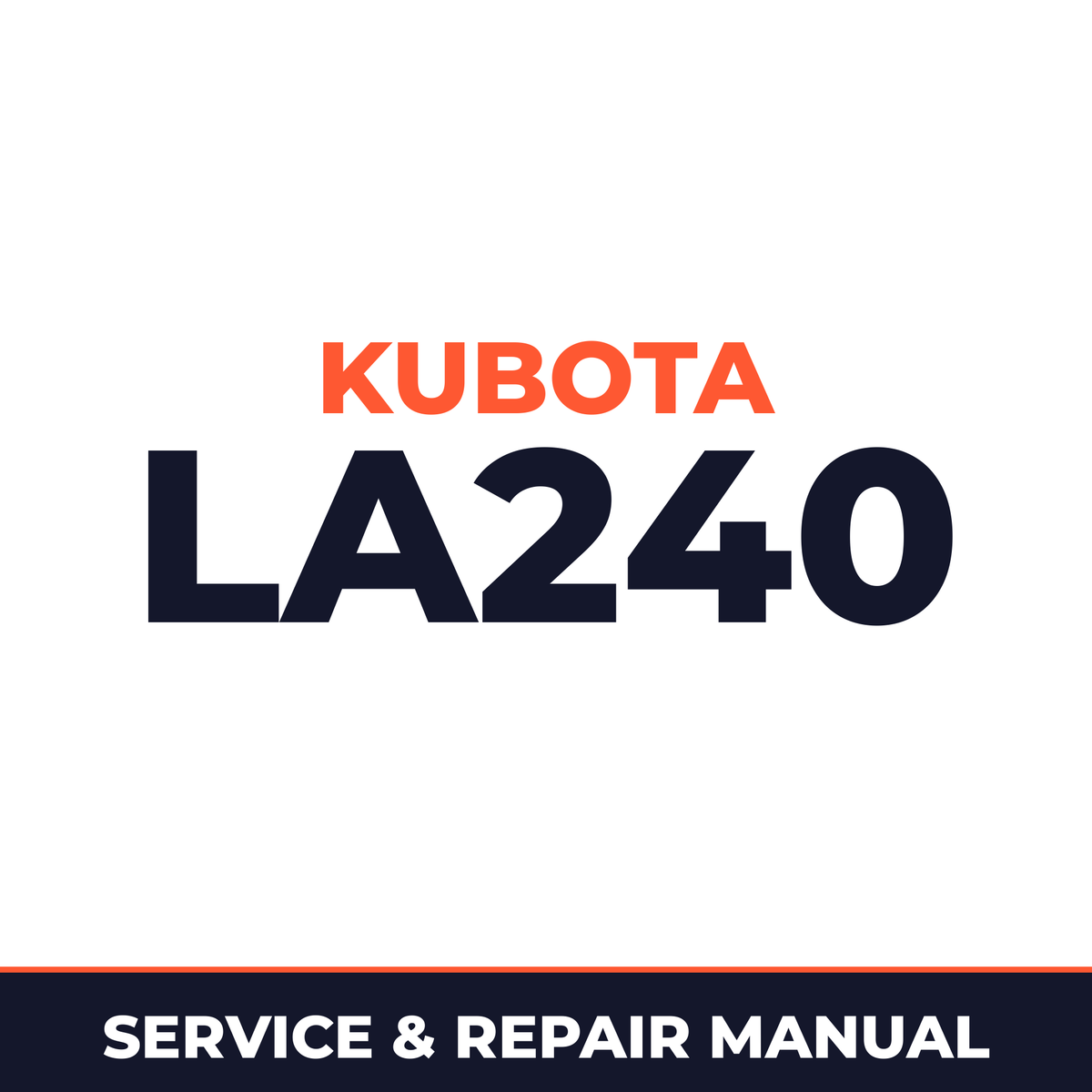 Kubota LA240 Loader Service & Repair Manual