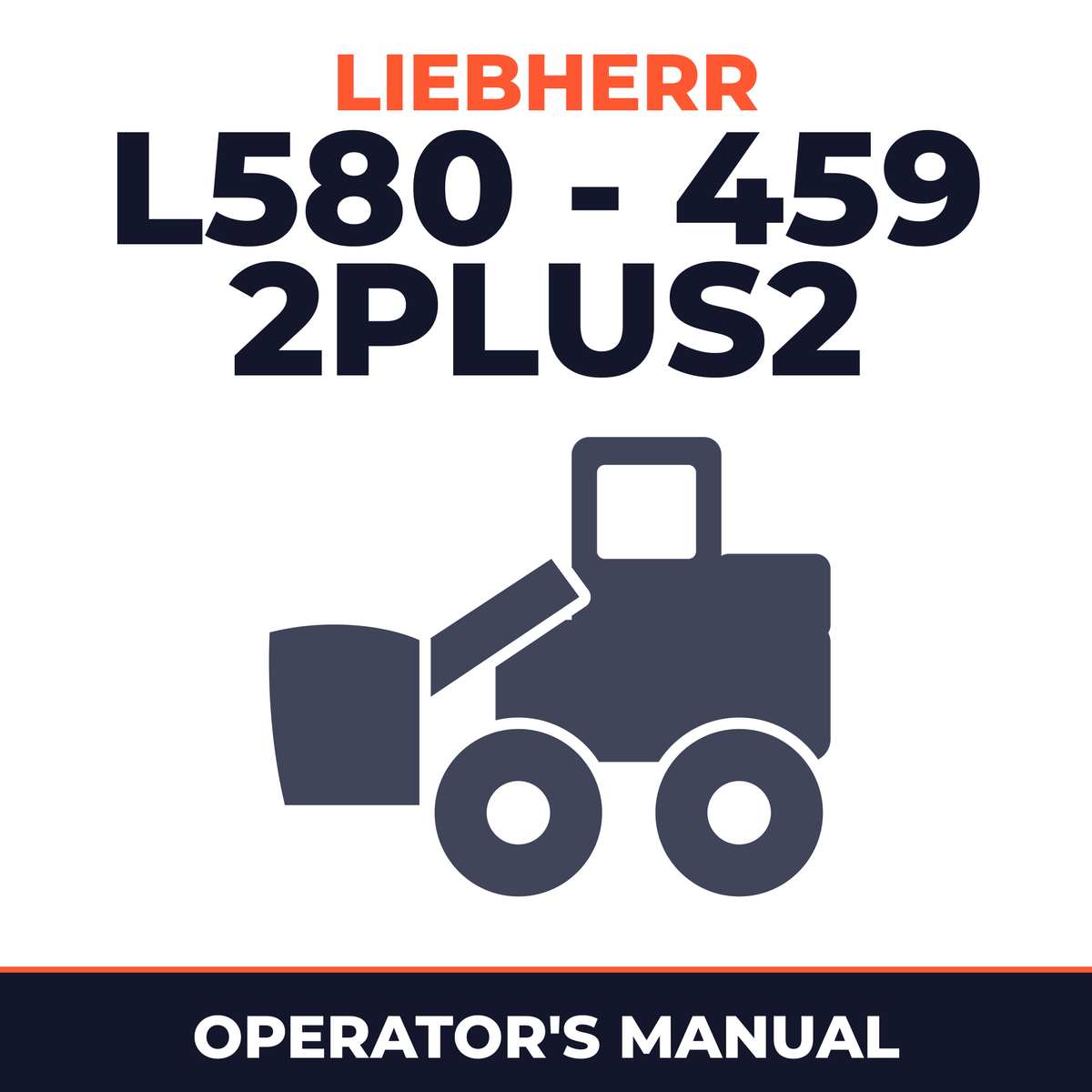 LIEBHERR L580 - 459 2PLUS2 Wheel Loader Operators OPERATING Manual #1 (Serial no. from: 11780)