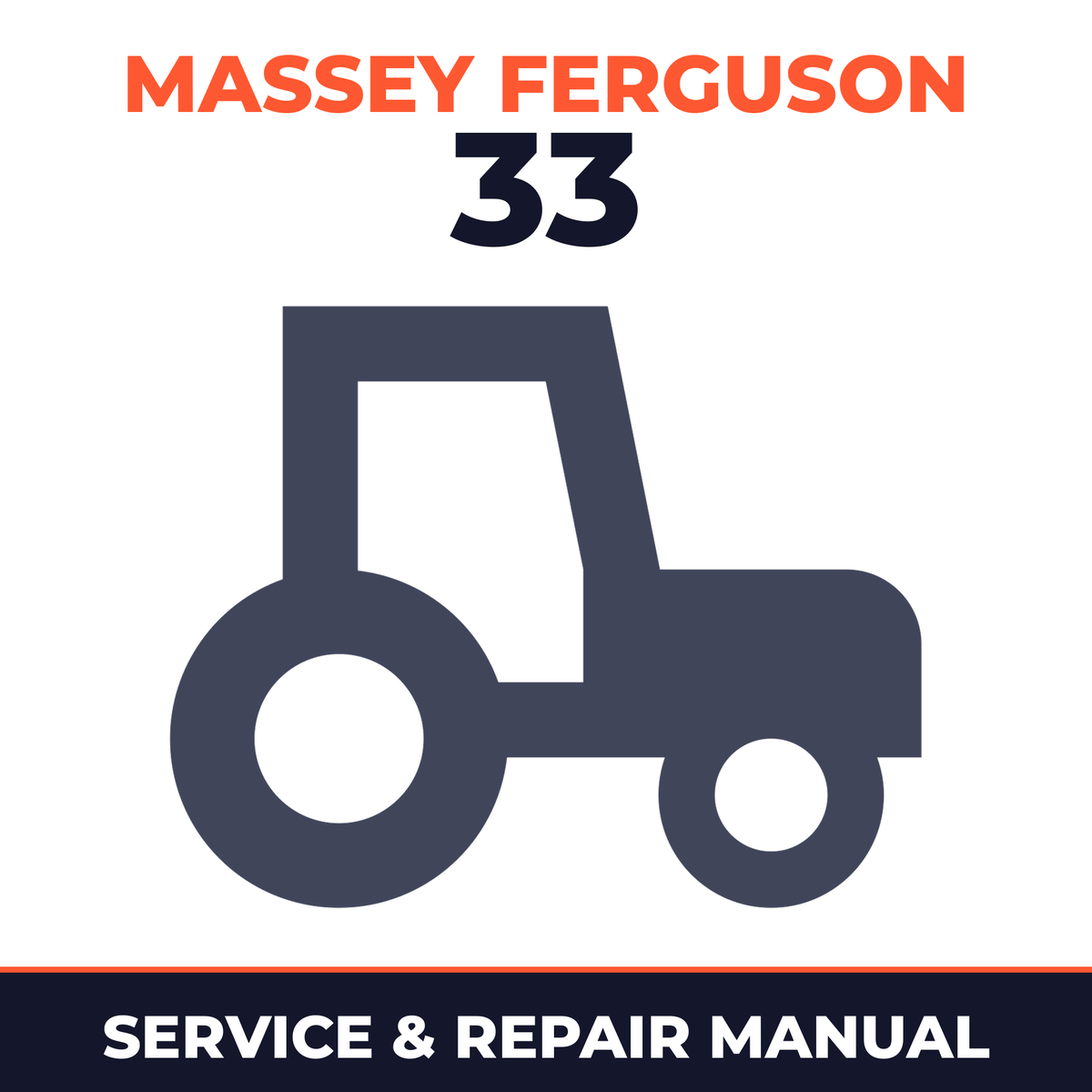 Massey Ferguson Harris 33 Diesel & Non-Diesel Tractors Service & Repair Manual