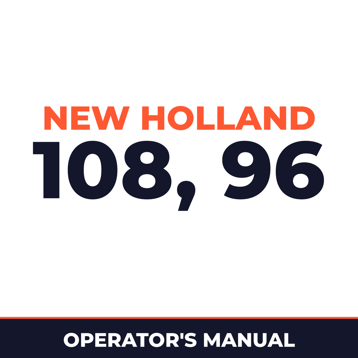 New Holland 108, 96 Operators Manual