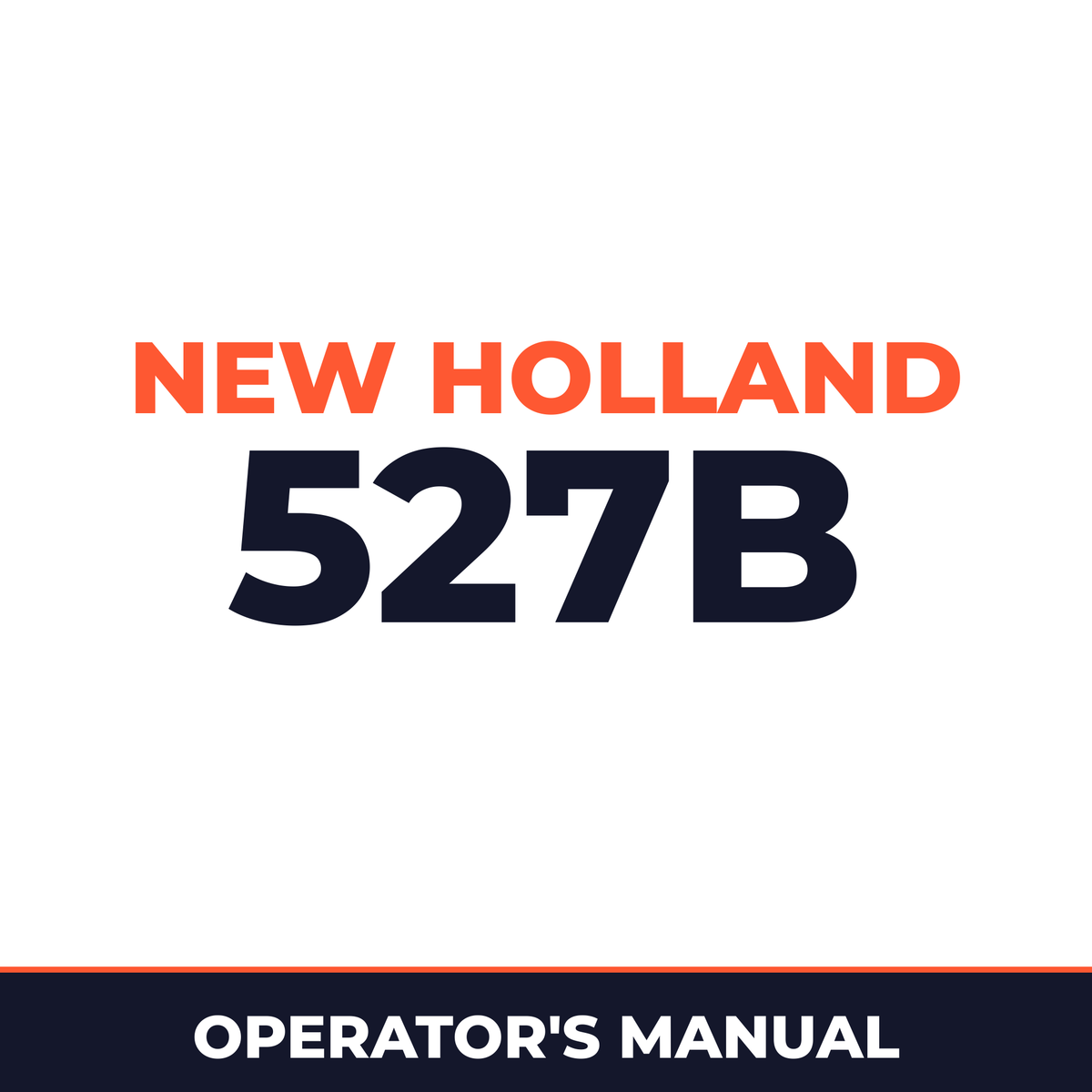 New Holland 527B Machine Operator's Manual