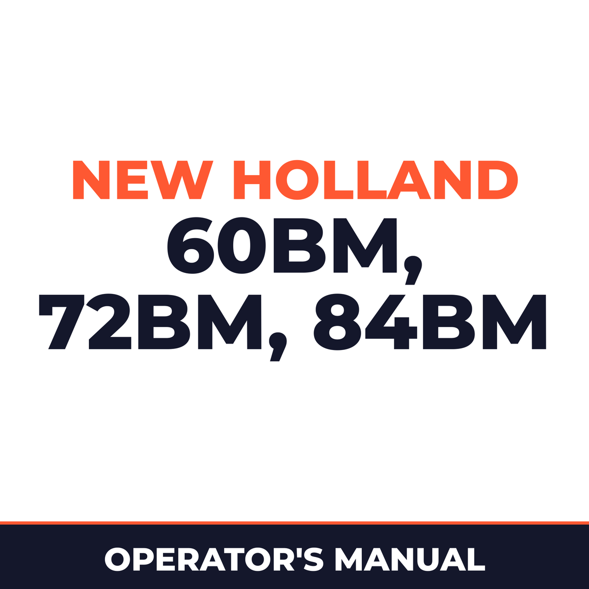 New Holland 60BM, 72BM, 84BM Operators Manual