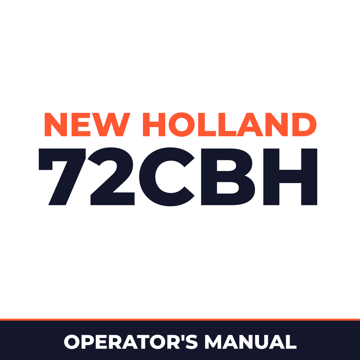 New Holland 72CBH Operators Manual