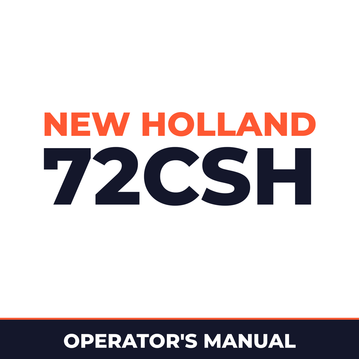 New Holland 72CSH Operators Manual