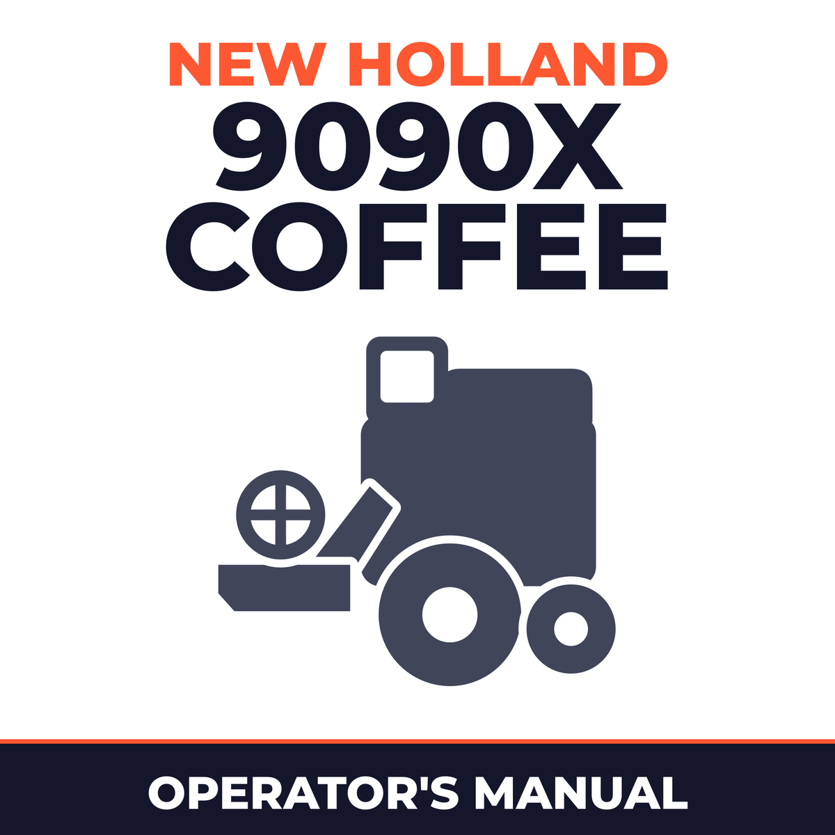New Holland 9090X Coffee Combine Operator's Manual