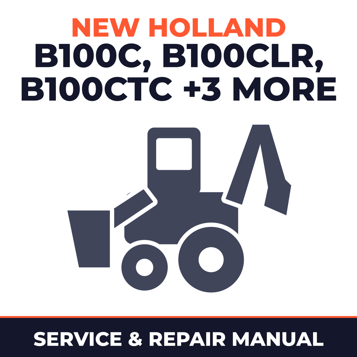 New Holland Backhoe Loaders B100C, B100CLR, B100CTC, B110C, B110CTC, B115C Workshop Service Manual