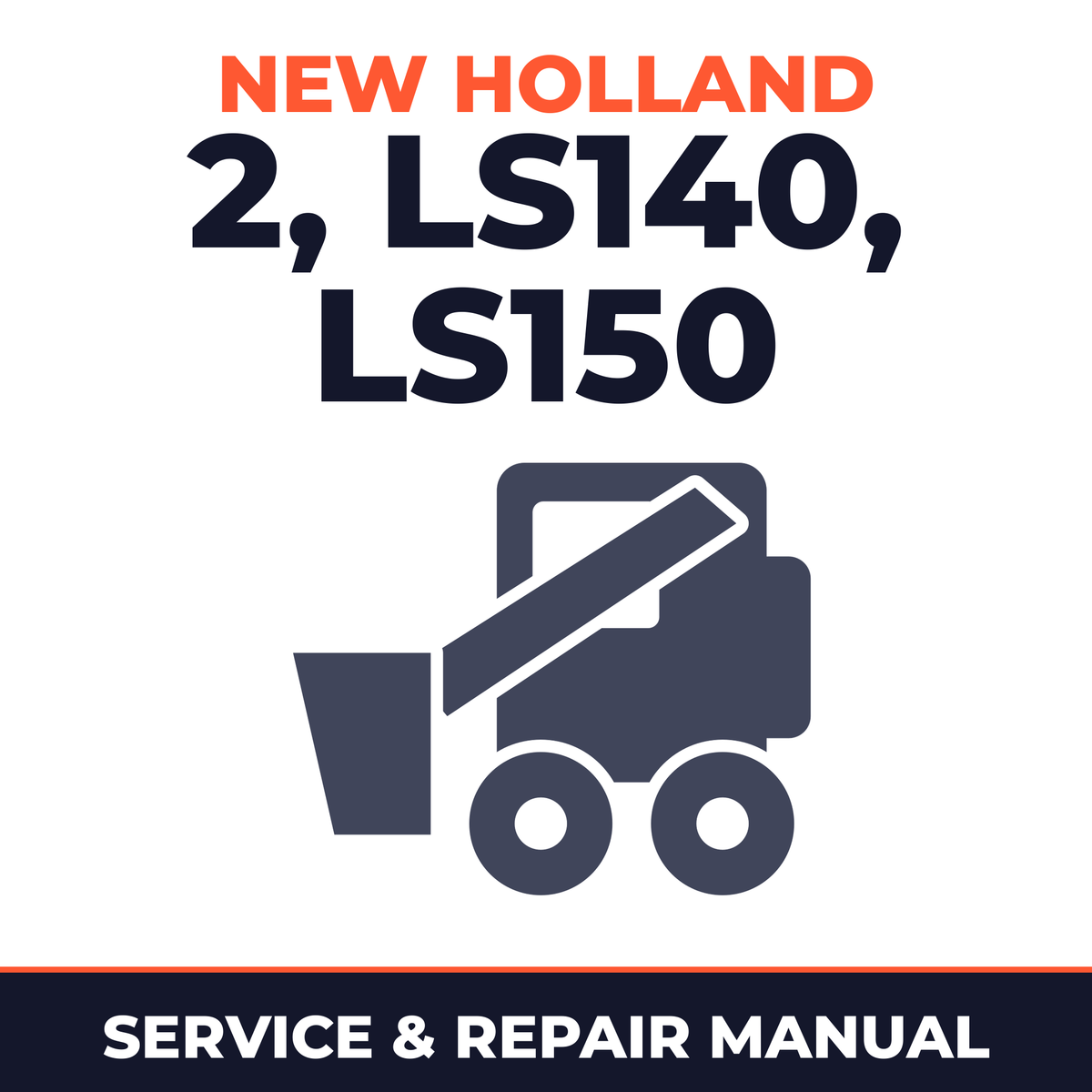 New Holland CE 2, LS140, LS150 Service Manual