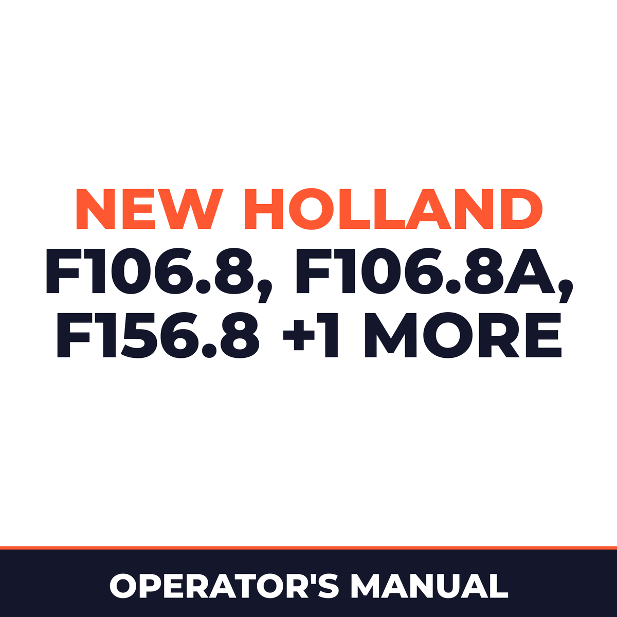 New Holland CE F106.8, F106.8A, F156.8, F156.8A Operators Manual