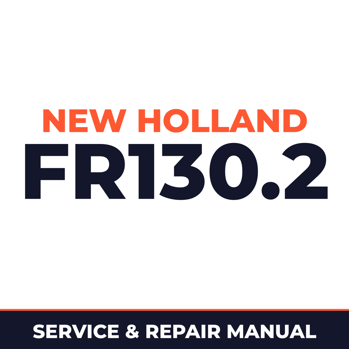 New Holland CE FR130.2 Service Manual