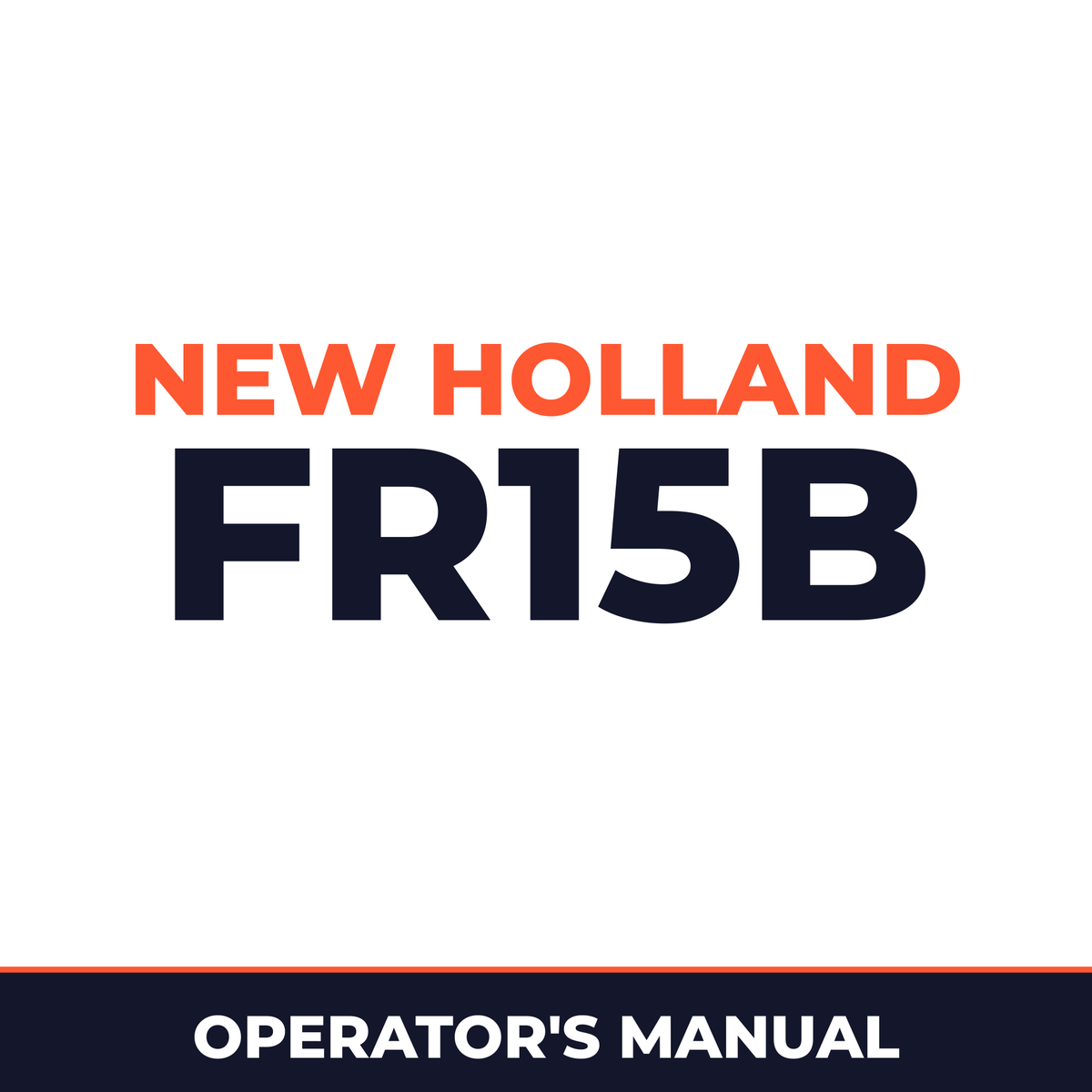 New Holland CE FR15B Operators Manual
