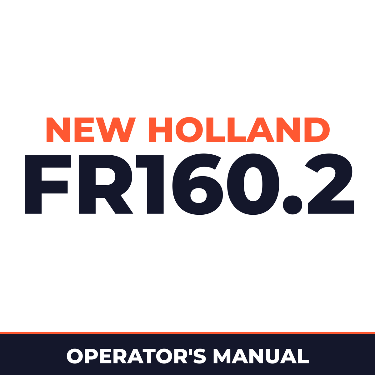New Holland CE FR160.2 Operators Manual