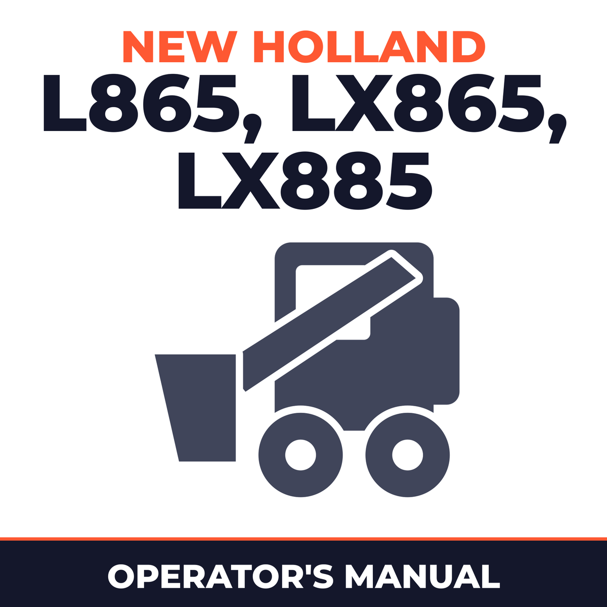 New Holland CE L865, LX865, LX885 Operators Manual